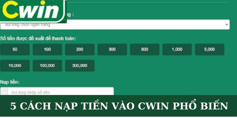 5 cách nạp tiền vào CWIN phổ biến nhất