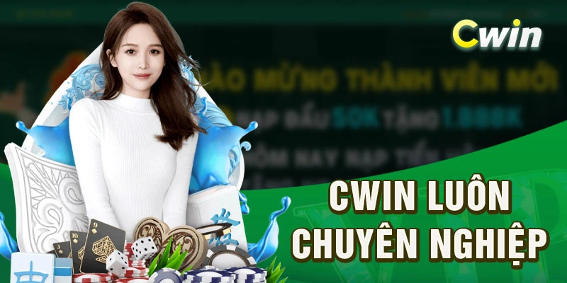 CWIN luôn chuyên nghiệp khẳng định uy tín của mình