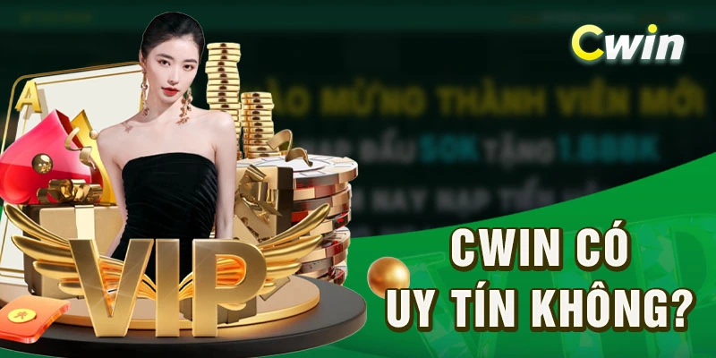 CWIN có uy tín không