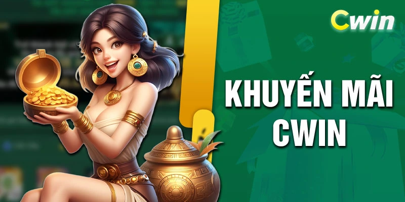 Khuyến mãi CWIN cực hấp dẫn, tối đa hoá lợi nhuận