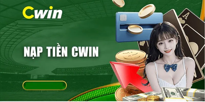 Nạp vốn vào tài khoản CWIN siêu an toàn 