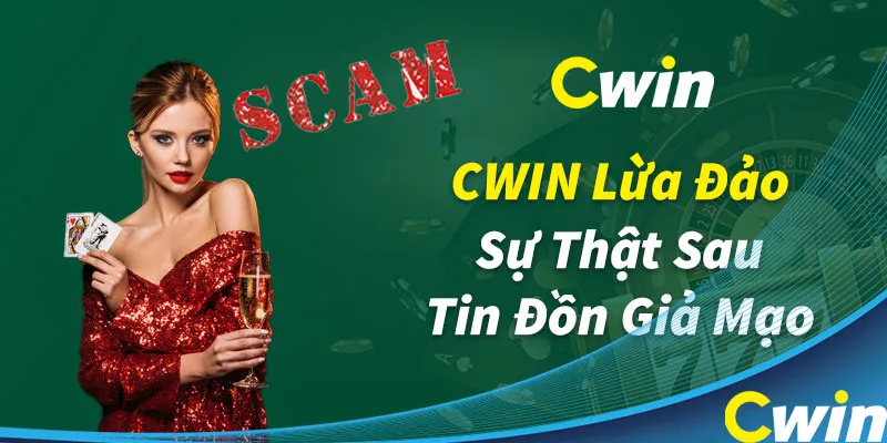 Thực hư vấn đề CWIN có lừa đảo hay không